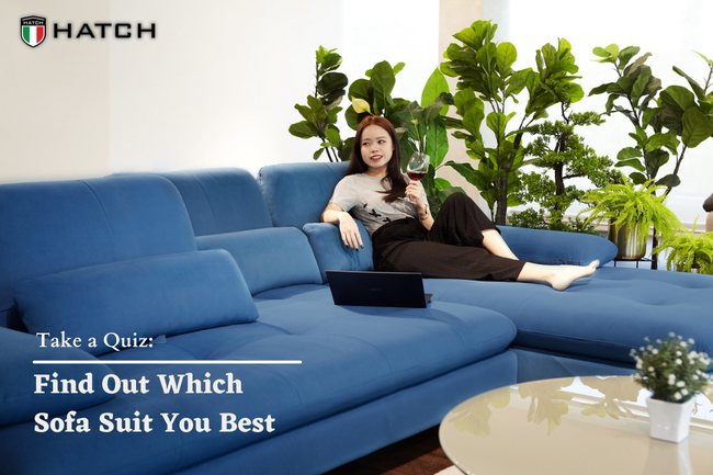 FIND OUT WHICH SOFA SUIT YOU BEST!