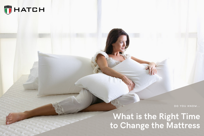 WHAT IS THE RIGHT TIME TO CHANGE YOUR MATTRESS?